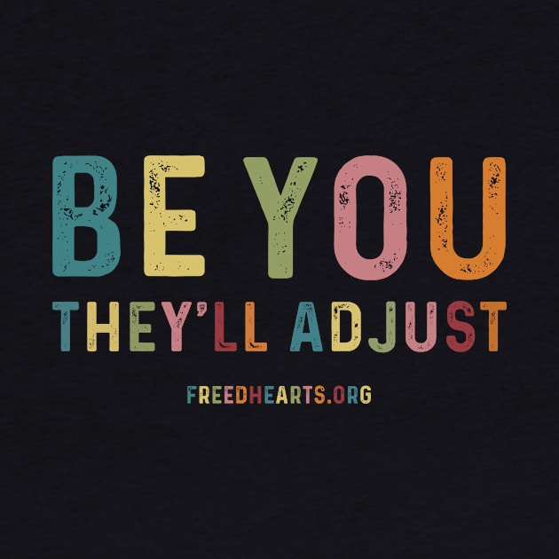 Be You, They'll Adjust! by FreedHearts